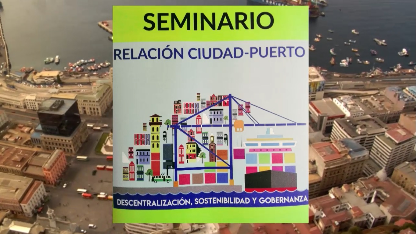 [VIDEO] Seminario “Relación Ciudad – Puerto: Descentralización, Sostenibilidad y Gobernanza” este lunes en Valparaíso